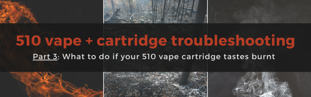 Sometimes vape cartridges taste burnt. This article troubleshoots that burnt 510 cartridge flavour. Out & About Cannabis is located in Riverside South Ottawa, near Barrhaven, Manotick, Greely and Kemptville, Ottawa.